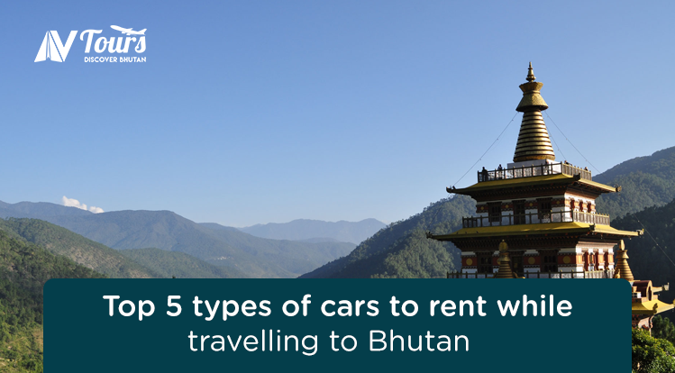 Top 5 types of cars to rent while travelling to Bhutan