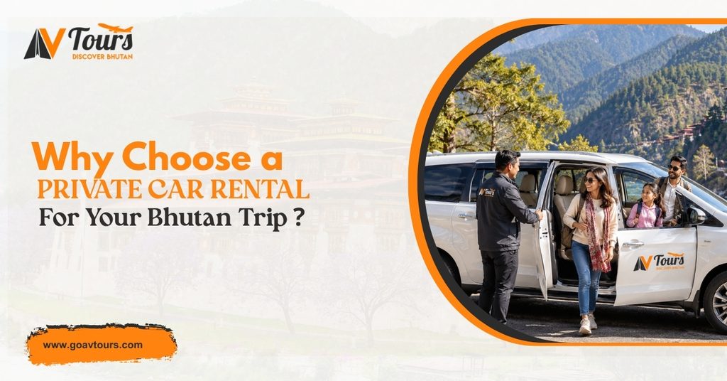 Why Choose a Private Car Rental for Your Bhutan Trip?